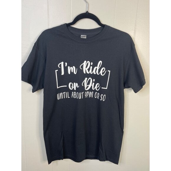 Boutique Tee I'm Ride Or Die Until About 9PM or So Size M - Picture 1 of 3